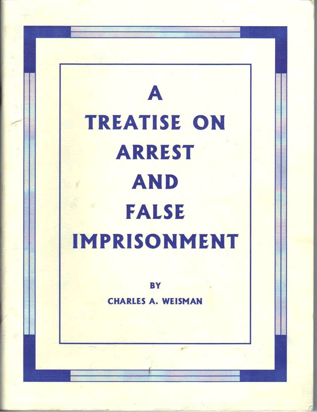 A Treatise on Arrest and False Imprisonment