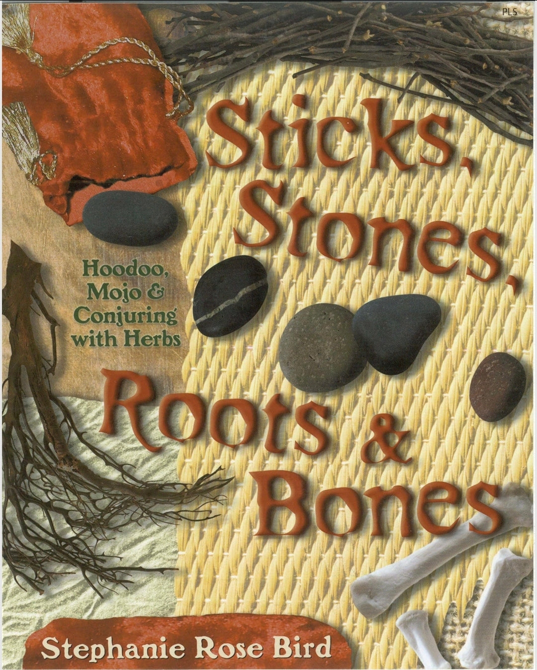 Sticks, Stones, Roots & Bones